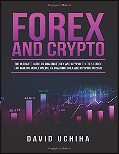 okumak Forex and Cryptocurrency: The Ultimate Guide to Trading Forex and Cryptos. How to Make Money Online By Trading Forex and Cryptos in 2020.