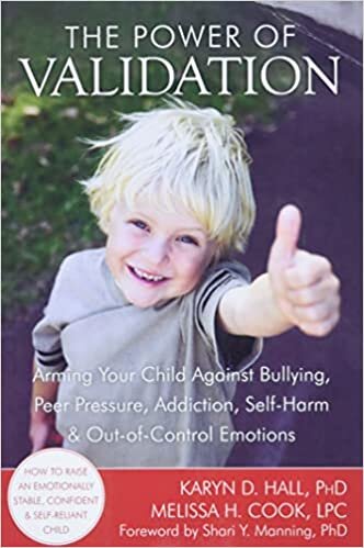 okumak The Power of Validation: Arming Your Child Against Bullying, Peer Pressure, Addiction, Self-Harm, and Out-of-Control Emotions