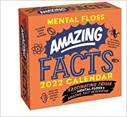 Amazing Facts from Mental Floss 2022 Day-to-Day Calendar: Fascinating Trivia From Mental Floss's Amazing Fact Generator