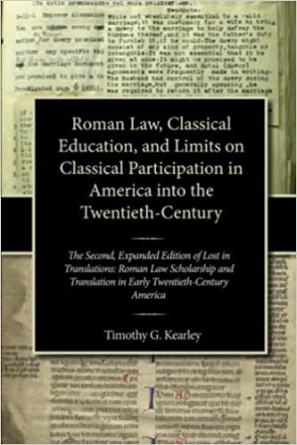 Roman Law, Classical Education, and Limits on Classical Participation in America into the Twentieth-Century: The Second, Expanded Edition of Lost in ... in Early Twentieth-Century America