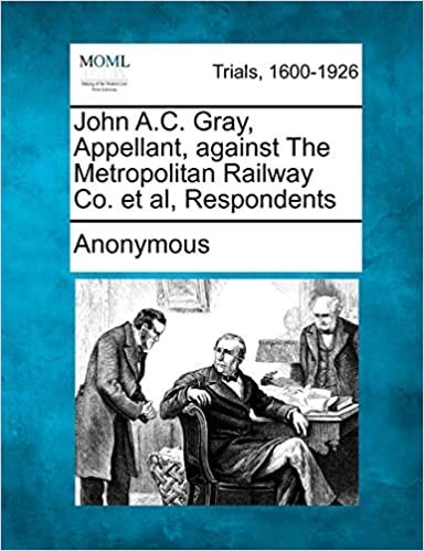 okumak John A.C. Gray, Appellant, Against the Metropolitan Railway Co. et al, Respondents