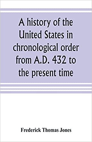 okumak A history of the United States in chronological order from A.D. 432 to the present time