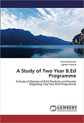 okumak A Study of Two Year B.Ed Programme: A Study of Opinion of B.Ed Students and Faculty Regarding Two Year B.Ed Programme