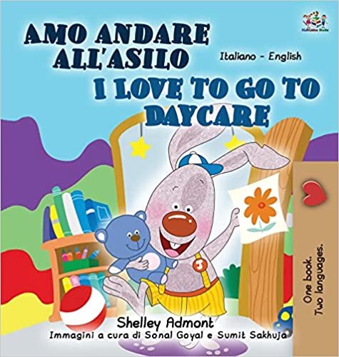 okumak I Love to Go to Daycare (Italian English Bilingual Book for Kids) (Italian English Bilingual Collection)