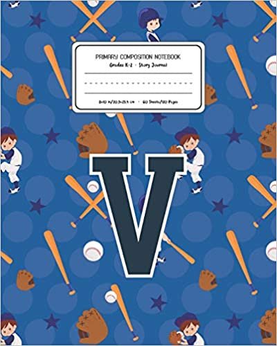 okumak Primary Composition Notebook Grades K-2 Story Journal V: Baseball Pattern Primary Composition Book Letter V Personalized Lined Draw and Write ... Exercise Book for Kids Back to School Presch