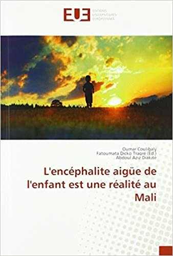 okumak L&#39;encéphalite aigüe de l&#39;enfant est une réalité au Mali (OMN.UNIV.EUROP.)