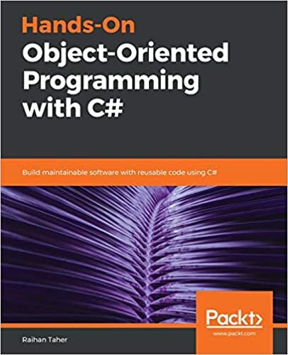 okumak Hands-On Object-Oriented Programming with C#: Build maintainable software with reusable code using C#