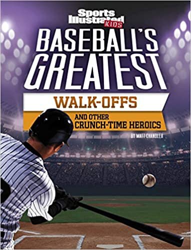 okumak Baseball&#39;s Greatest Walk-Offs and Other Crunch-Time Heroics (Sports Illustrated Kids Crunch Time)