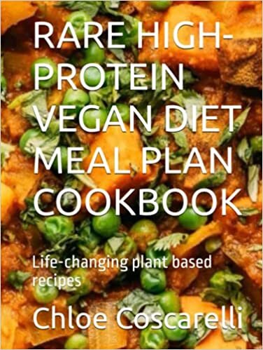 okumak RARE HIGH-PROTEIN VEGAN DIET MEAL PLAN COOKBOOK: Life-changing plant based recipes