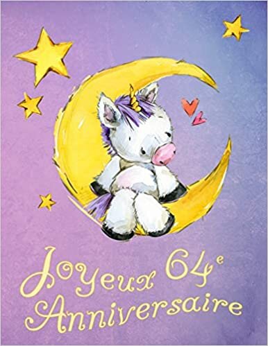 okumak Joyeux 64e Anniversaire: Mieux Qu’une Carte D’anniversaire! Licorne mignonne sur la lune livre D’anniversaire qui peut être Utilisé comme un Journal ou un Cahier.