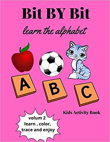 okumak Bit By Bit Learn The Alphabet: Alphabet Activity Book for kids-  Learn, Color, Trace , and Enjoy-letters Tracing,  Coloring Book and Activity Book in ... and Activity Book for Pre-K to First Grade