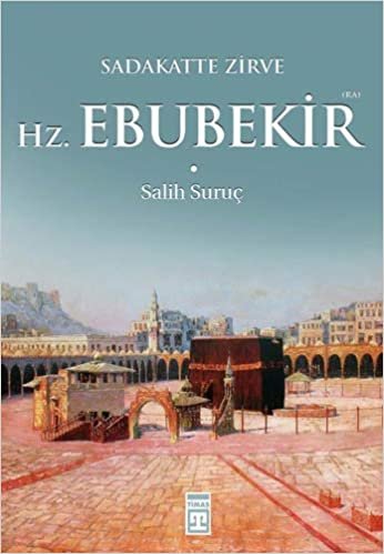 okumak Hazreti Ebubekir (Ra): Sadakatte Zirve