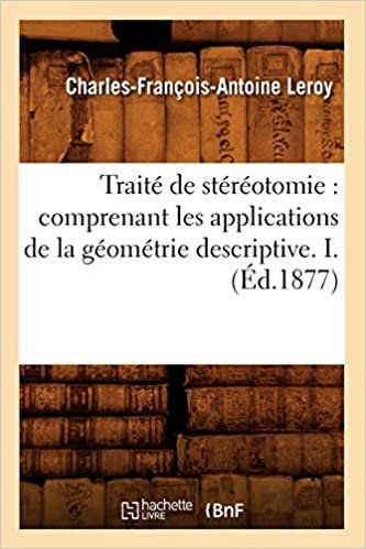 okumak Traité de stéréotomie: comprenant les applications de la géométrie descriptive. I. (Éd.1877) (Sciences)