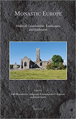 okumak Monastic Europe: Medieval Communities, Landscapes, and Settlements (Medieval Monastic Studies)