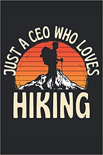 okumak Just A CEO Who Loves Hiking: Lined Notebook Journal, ToDo Exercise Book, e.g. for exercise, or Diary (6&quot; x 9&quot;) with 120 pages.