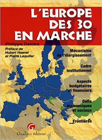okumak L&#39;EUROPE DES 30 EN MARCHE: MÉCANISME DE L&#39;ÉLARGISSEMENT, CADRE INSTITUTIONNEL, ASPECTS BUDGÉTAIRES ET FINAN
