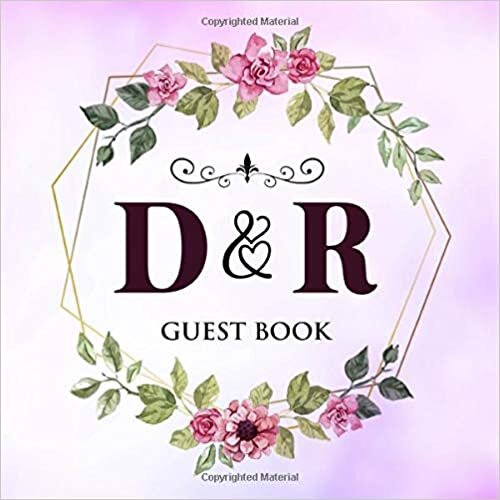 okumak D &amp; R Guest Book: Wedding Celebration Guest Book With Bride And Groom Initial Letters | 8.25x8.25 120 Pages For Guests, Friends &amp; Family To Sign In &amp; Leave Their Comments &amp; Wishes
