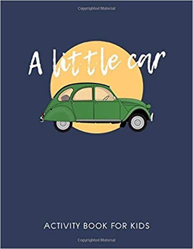 okumak A LITTLE CAR activity book for kids: A Funny Car Activity Book for kids ages 4-8 years | for Stress Relief &amp; Relaxation (Book1)