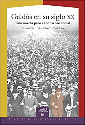 okumak Galdós en su siglo XX: una novela para el consenso social (La Casa de la Riqueza. Estudios de la Cultura de España, Band 55)