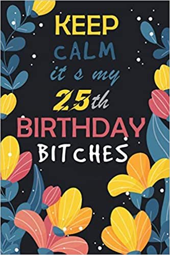okumak keep calm it s my 25th birthday es: Awesome Birthday Gift for Writing Diaries and Journals, Special idea for anniversary Gift, Graph Paper Notebook / Journal (6&quot; X 9&quot; - 120 Pages)