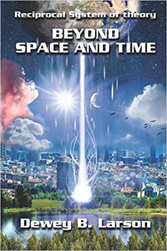okumak Beyond Space and Time (Reciprocal System of theory, Band 4)