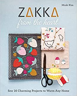 okumak Zakka from the Heart: Sew 16 Charming Projects to Warm Any Home