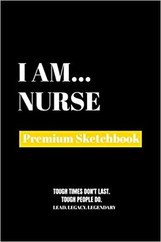I Am Nurse: Premium Blank Sketchbook
