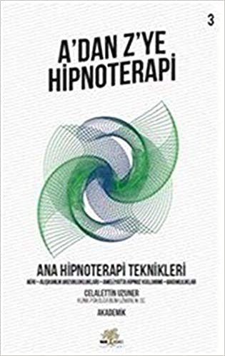 okumak A’dan Z’ye Hipnoterapi 3 &amp; Ana Hipnoterapi Teknikleri