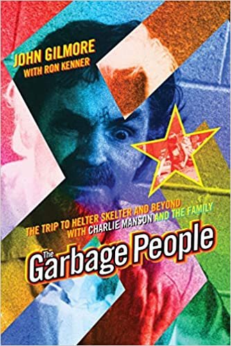 okumak The Garbage People: The Trip to Helter Skelter and Beyond with Charlie Manson and The Family