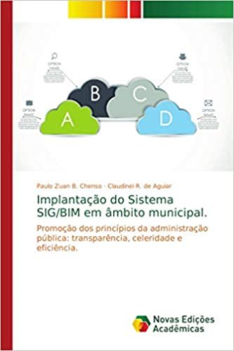 okumak Implantação do Sistema SIG/BIM em âmbito municipal: Promoção dos princípios da administração pública: transparência, celeridade e eficiência