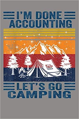 okumak I M Done Accounting Let S Go Camping Cool Retro Camping Gift: Notebook Planner - 6x9 inch Daily Planner Journal, To Do List Notebook, Daily Organizer, 114 Pages