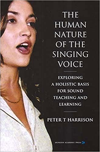 okumak The Human Nature of the Singing Voice : Exploring a Holistic Basis for Sound Teaching and Learning