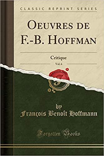 okumak Oeuvres de F.-B. Hoffman, Vol. 6: Critique (Classic Reprint)