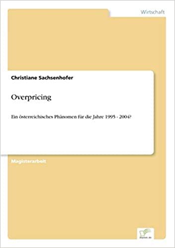 okumak Overpricing: Ein ?sterreichisches Ph?nomen f?r die Jahre 1995 - 2004?