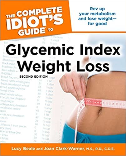 okumak The Complete Idiot&#39;s Guide to Glycemic Index Weight Loss, 2nd Edition [Paperback] Beale, Lucy and Clark-Warner, M.S. R.D., Joan