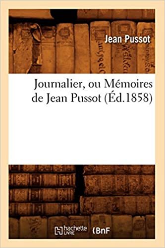 okumak J., P: Journalier, Ou Mémoires de Jean Pussot (Éd.1858) (Histoire)