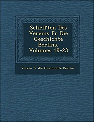 okumak Schriften Des Vereins F R Die Geschichte Berlins, Volumes 19-23