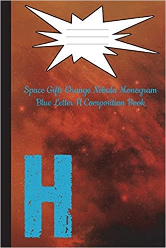 okumak Space Gifts Orange Nebula Monogram Blue Letter H Composition Notebook 6x9: Galaxy Art For Space Lovers, Science Students, Journaling College Ruled 100 Pages: Volume 8 (Galaxy Gifts Monogram Nebula)