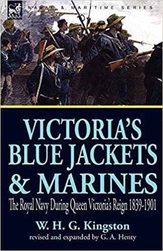 okumak Victorias Blue Jackets &amp; Marines: The Royal Navy During Queen Victorias Reign 1839-1901