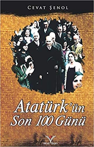 okumak Atatürkün Son 100 Günü