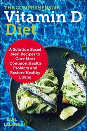 okumak The Comprehensive Vitamin D Diet: A Solution Based Meal Recipes to Cure Most Common Health Problem and Restore Healthy Living