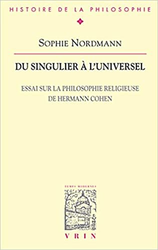 okumak Du Singulier a l&#39;Universel: Essai Sur La Philosophie Religieuse de Hermann Cohen (Bibliotheque D&#39;Histoire de la Philosophie)