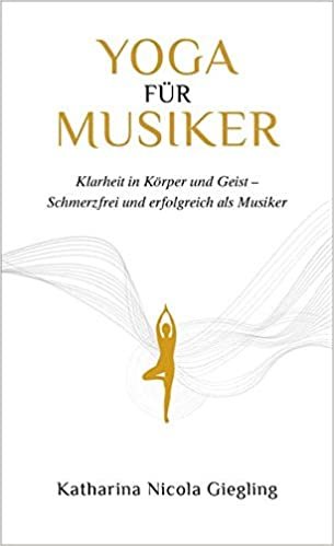 okumak Yoga für Musiker: Klarheit in Körper und Geist - Schmerzfrei und erfolgreich als Musiker