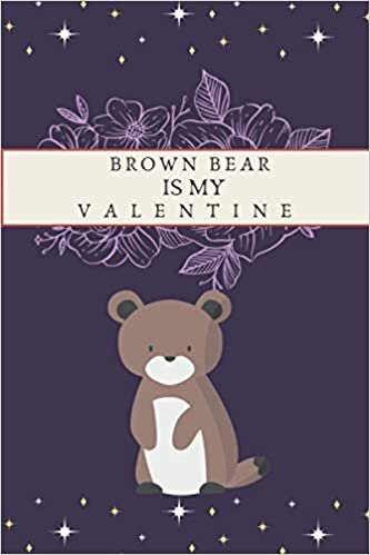 okumak BROWN BEAR Is My Valentine: Blank Lined Notebook, Composition Book, Diary gift for Women, Men, s, Children and students (Animal Lover Notebook)