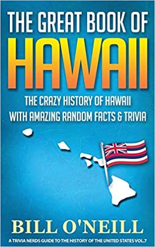 okumak The Great Book of Hawaii: The Crazy History of Hawaii with Amazing Random Facts &amp; Trivia (A Trivia Nerds Guide to the History of the US)