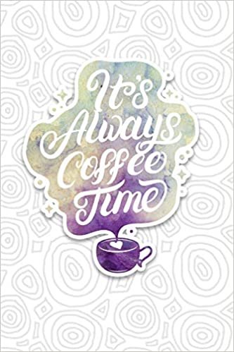 okumak It is Always Coffee Time: Awesome and Cute Coffee Lover Journal 6x9 Blank Lines Journal with Coffee lover Phrase graphic