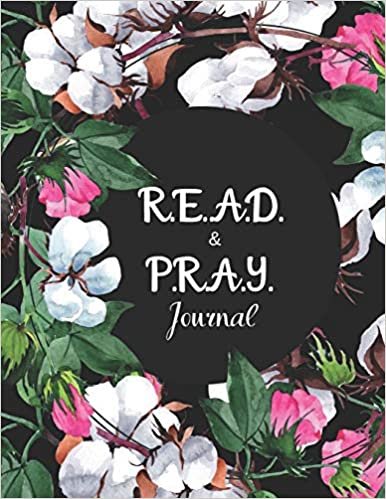 okumak R.E.A.D. and P.R.A.Y. Journal: A 30-day Bible Study Guide for Women using the new R.E.A.D (Reflect, Examine, Apply, Deepen) method to study the Bible ... and P.R.A.Y. Journal Series, Band 1)
