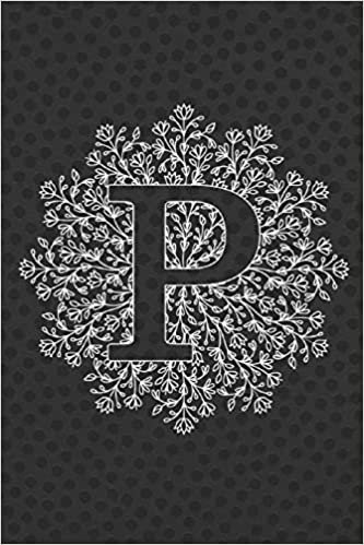 okumak P: Journal, Notebook, Planner, Diary to Organize Your Life - Initial Monogram Letter P - Wide Ruled Line Paper - 6x9 in - Black color, elegant Single ... holidays and more - Letter Men Journal