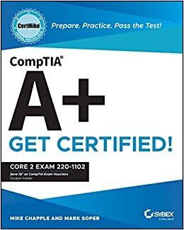 CompTIA A+ CertMike: Prepare. Practice. Pass the Test! Get Certified!: Core 2 Exam 220–1102