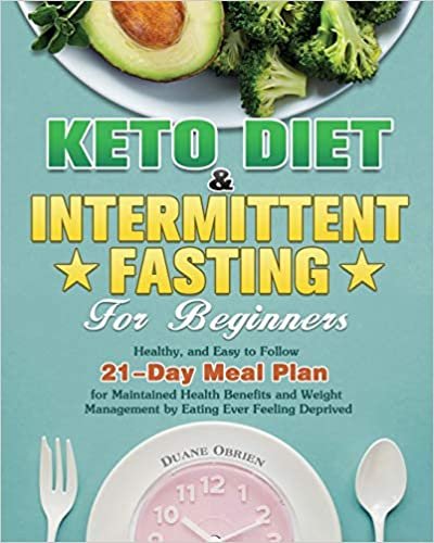 okumak Keto Diet &amp; Intermittent Fasting for Beginners: Healthy, and Easy to Follow 21-Day Meal Plan for Maintained Health Benefits and Weight Management by Eating Ever Feeling Deprived